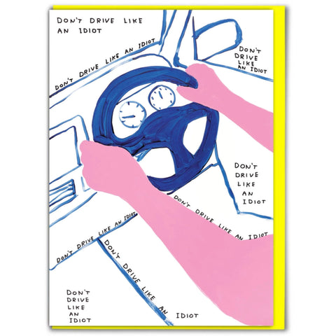David Shrigley Card - Drive Like An Idiot