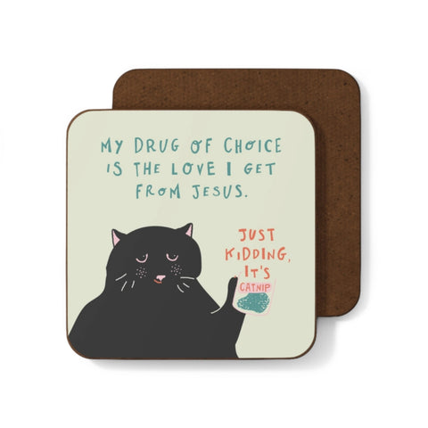 Drug of choice Jesus catnip coaster