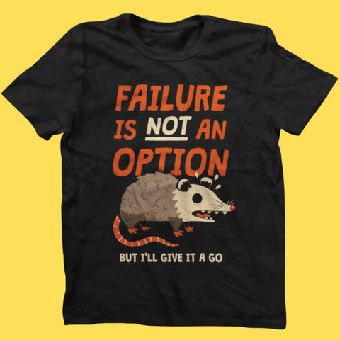 Failure Is An Option T-Shirt