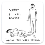 David Shrigley Coaster - Fell Asleep