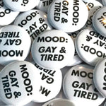 Pin Badge  -  Gay And Tired