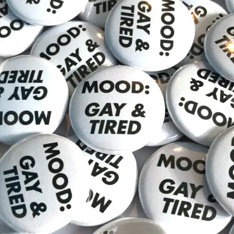 Pin Badge  -  Gay And Tired