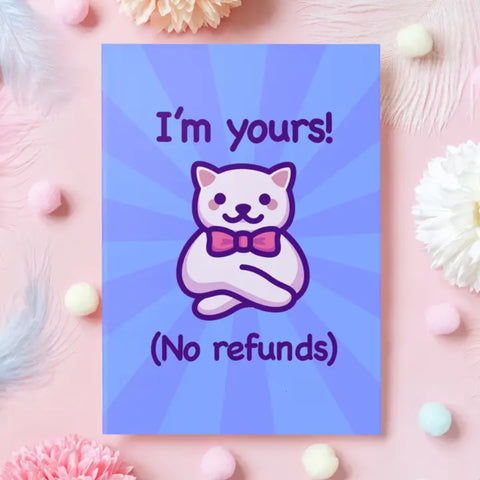 I'm Yours (No Refunds) Card
