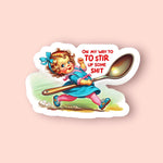 Sticker - Stir Up S***