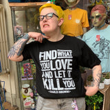 Find What You Love T-Shirt