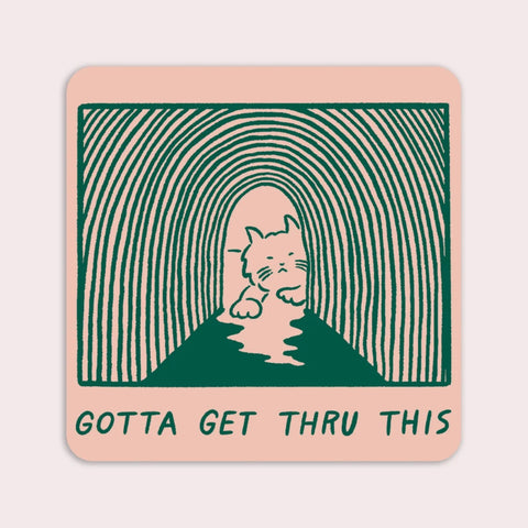 Sticker - Gotta Get Thru This