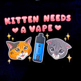 Kitten Needs a Vape T-Shirt