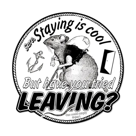 Sticker - Have You Tried Leaving?