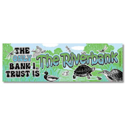 Bumper Sticker - The Riverbank